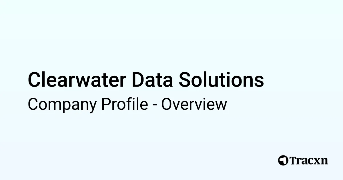Clearwater Data Solutions - 2026 Company Profile & Competitors - Tracxn
