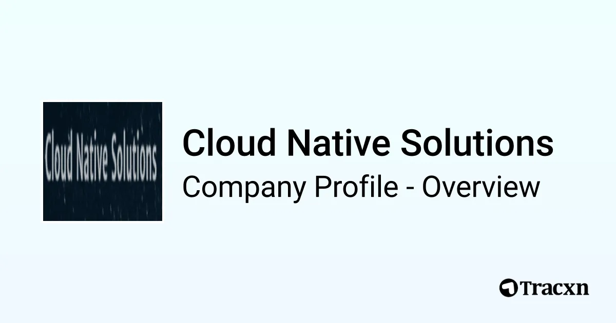 Cloud Native Solutions - 2026 Company Profile & Competitors - Tracxn