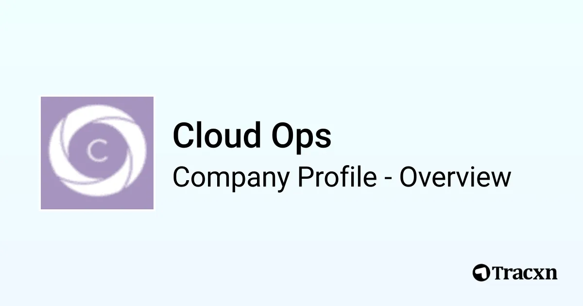 Cloud Ops - 2026 Company Profile, Team & Competitors - Tracxn