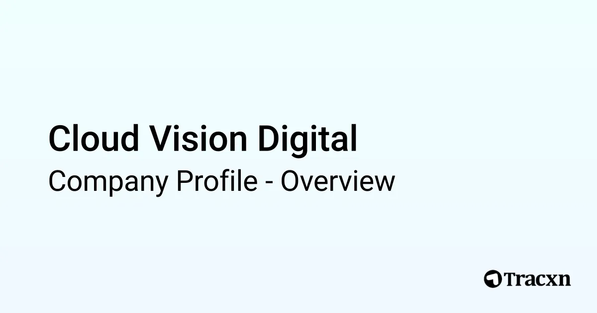 Cloud Vision Digital - 2026 Company Profile & Competitors - Tracxn