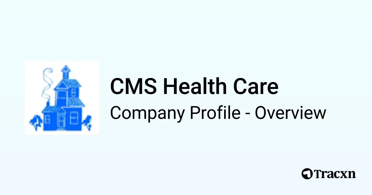 CMS Health Care - 2026 Company Profile, Team & Competitors - Tracxn