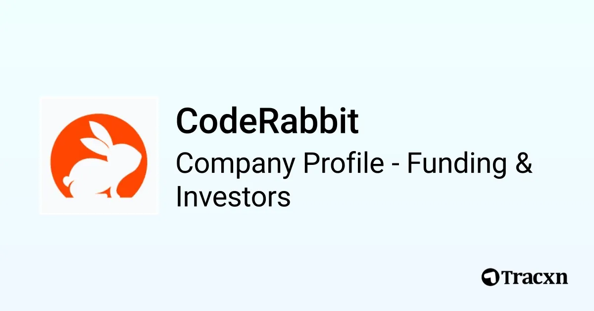 CodeRabbit - 2025 Funding Rounds & List of Investors - Tracxn