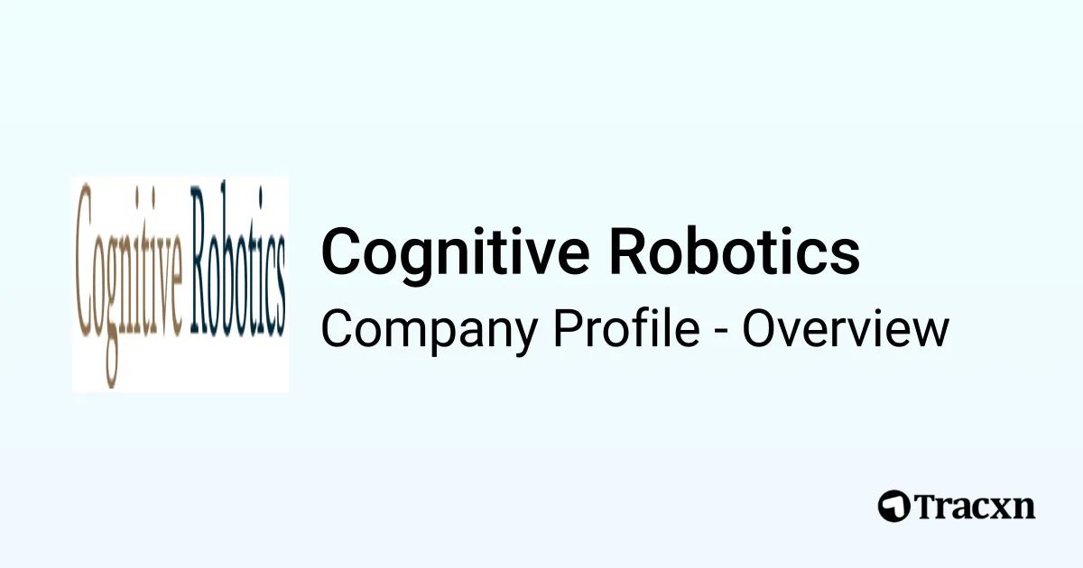 Cognitive Robotics - 2025 Company Profile - Tracxn