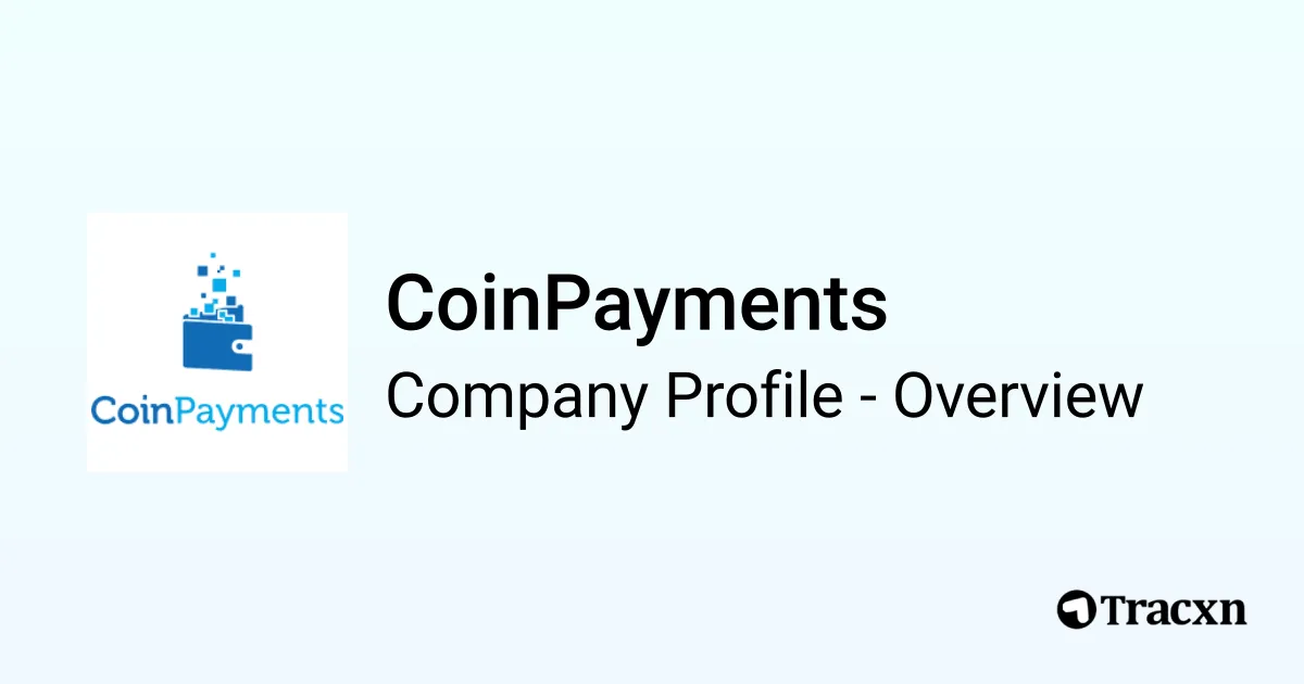 CoinPayments - 2026 Company Profile, Team, Funding & Competitors - Tracxn