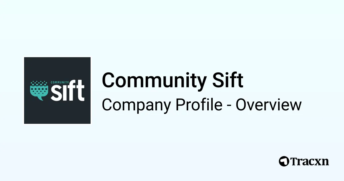 Community Sift - 2026 Company Profile, Team, Funding & Competitors - Tracxn