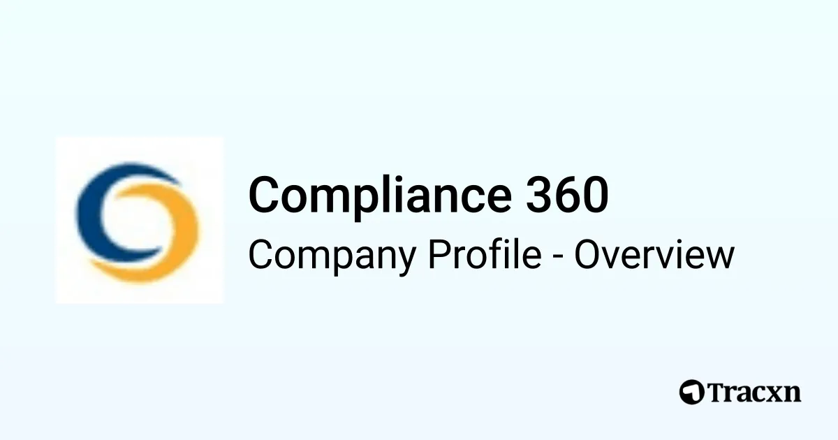 Compliance 360 - 2026 Company Profile, Funding & Competitors - Tracxn