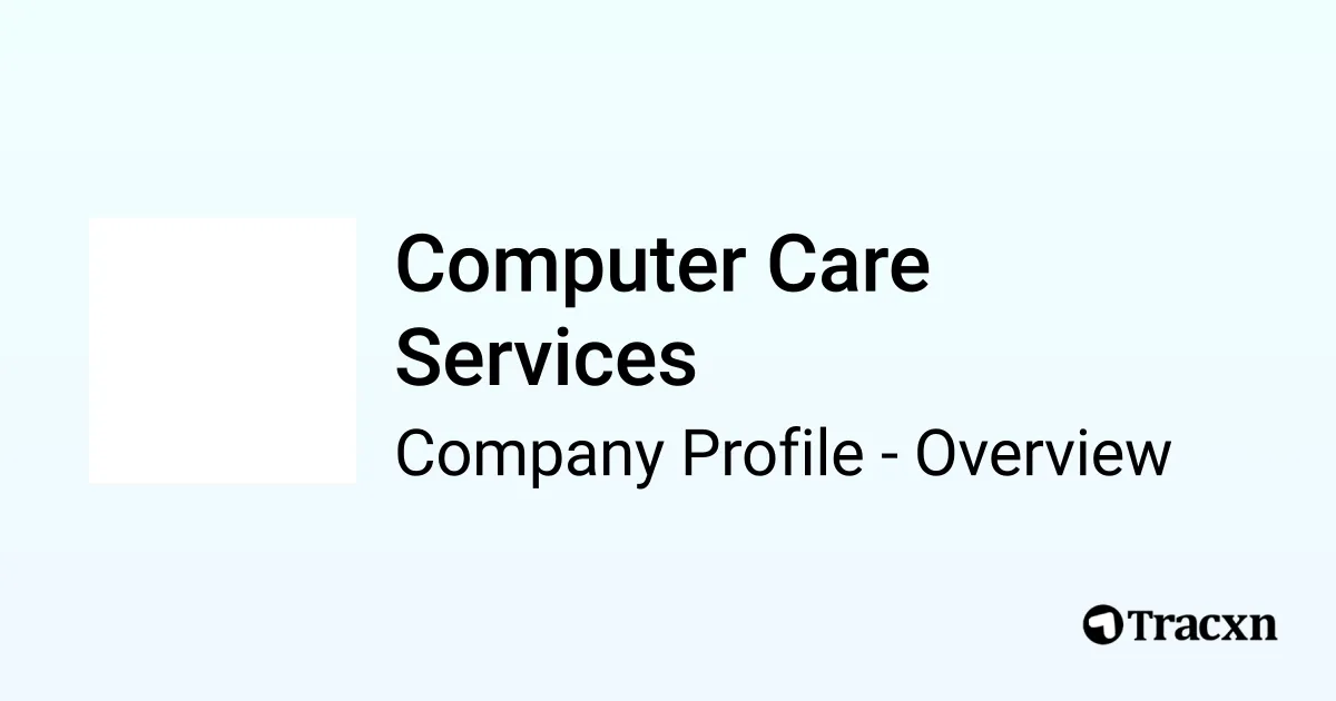 Computer Care Services - 2026 Company Profile & Competitors - Tracxn