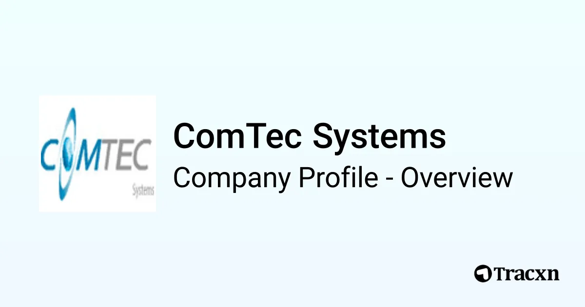 ComTec Systems - 2026 Company Profile, Team & Competitors - Tracxn