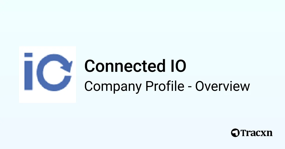 Connected IO - 2026 Company Profile, Team, Funding & Competitors - Tracxn