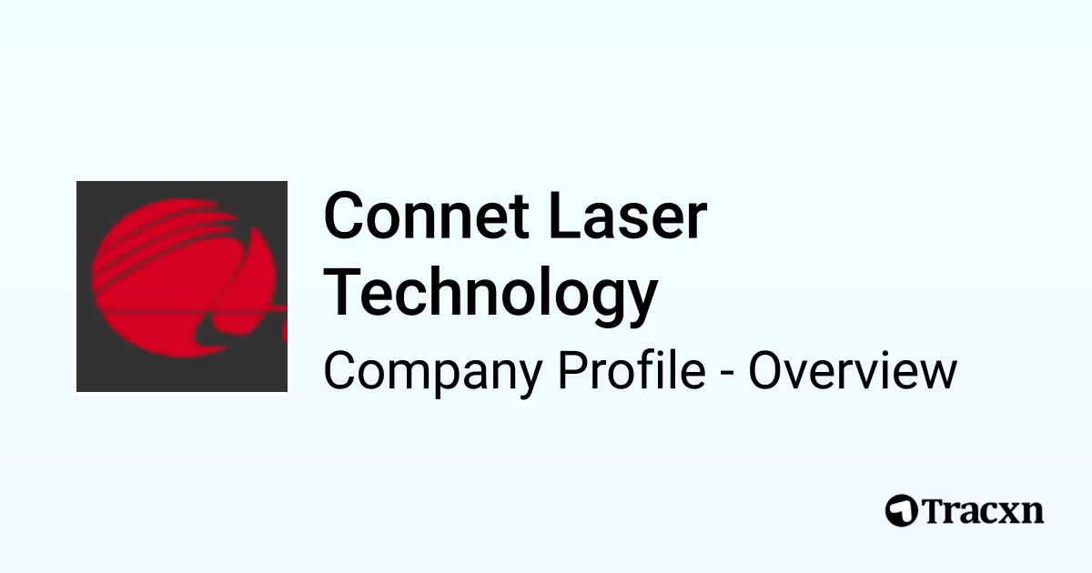Connet Laser Technology - 2026 Company Profile & Competitors - Tracxn