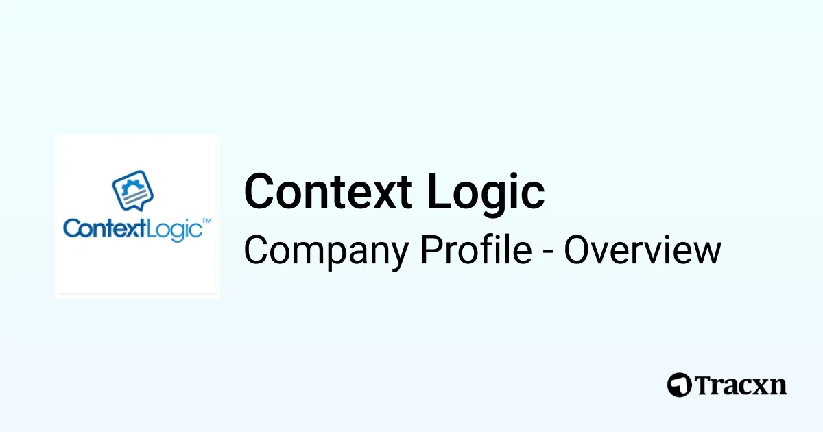Context Logic - 2026 Company Profile, Team, Funding & Competitors - Tracxn
