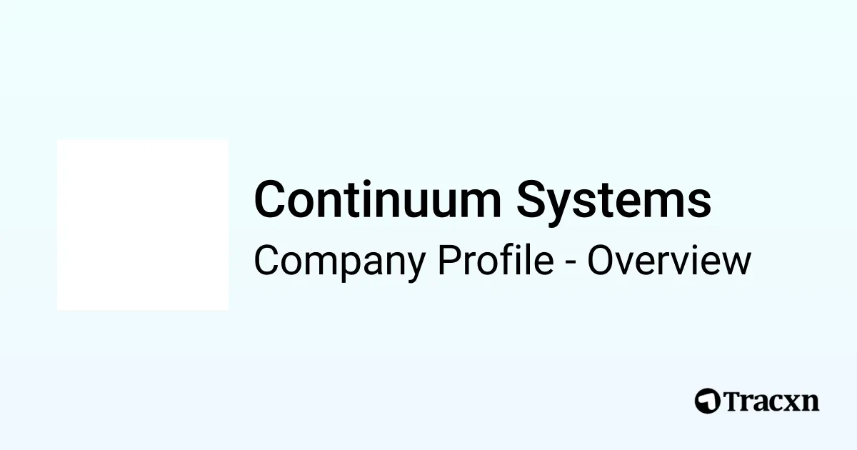 Continuum Systems - 2025 Company Profile, Competitors & Financials - Tracxn
