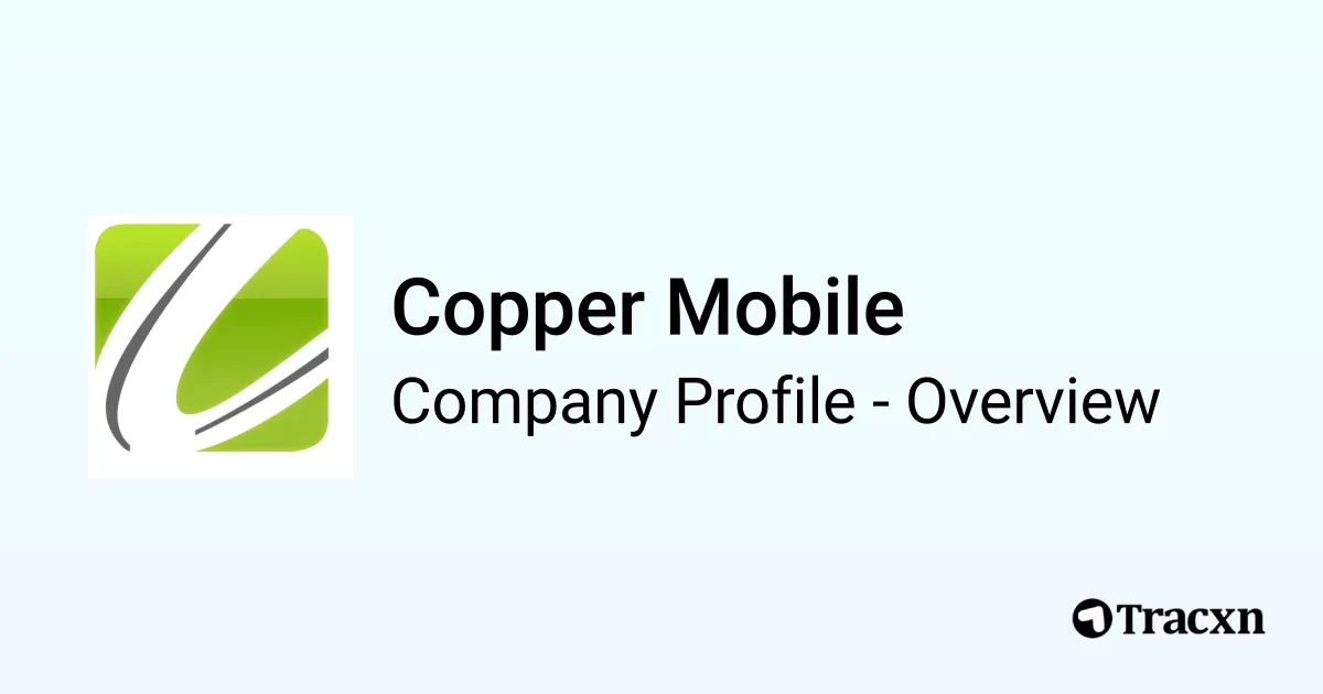 Copper Mobile - 2026 Company Profile, Team & Competitors - Tracxn