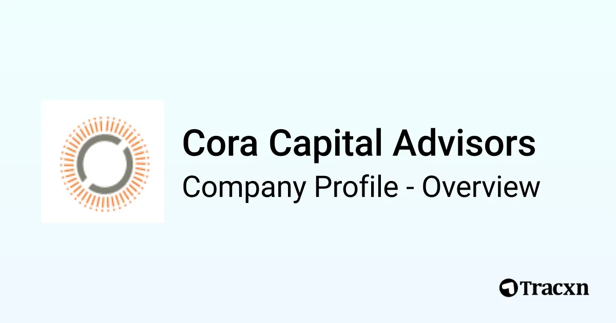 Cora Capital Advisors - 2026 Company Profile & Competitors - Tracxn