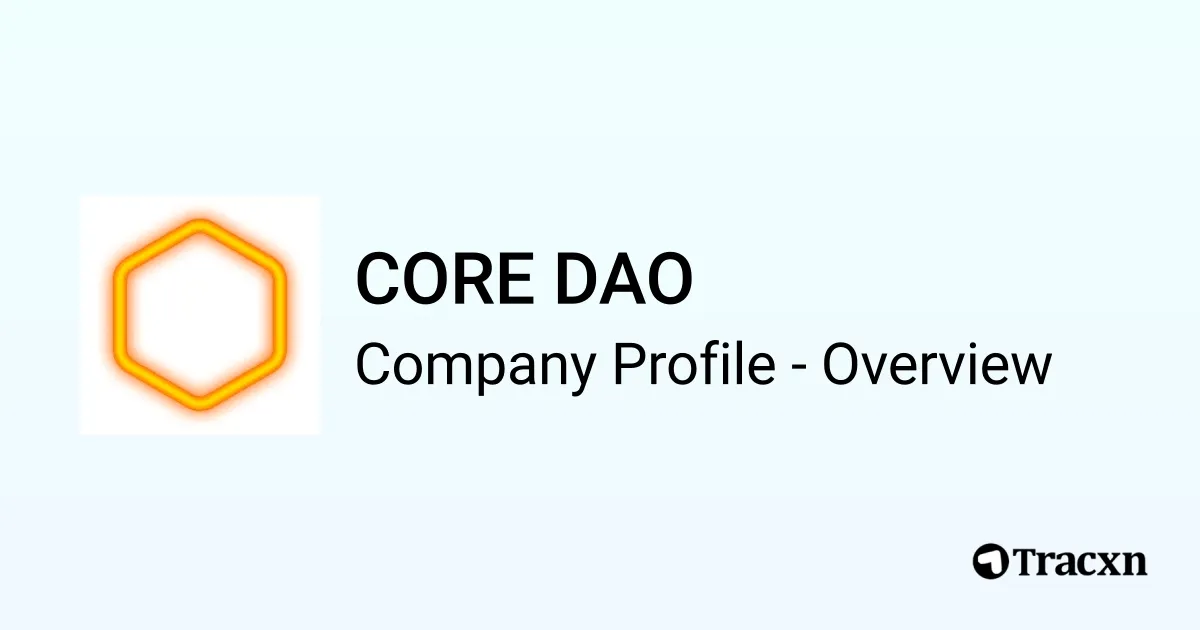 CORE DAO - 2026 Company Profile, Funding & Competitors - Tracxn