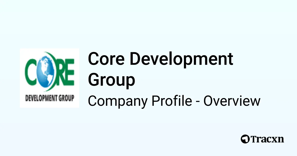 Core Development Group - 2026 Company Profile & Competitors - Tracxn