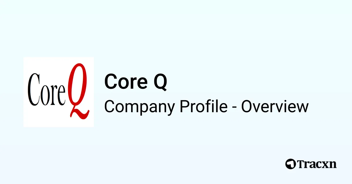 Core Q - 2026 Company Profile, Competitors & Financials - Tracxn