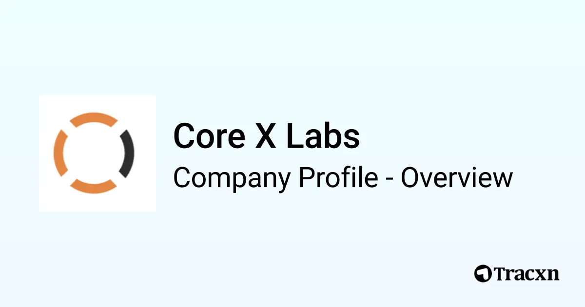 Core X Labs - 2026 Company Profile & Competitors - Tracxn