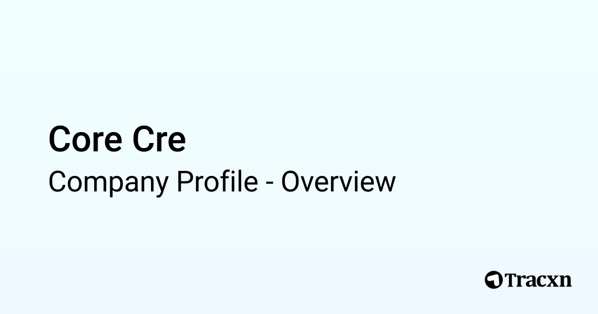 Core Cre - 2026 Company Profile & Competitors - Tracxn
