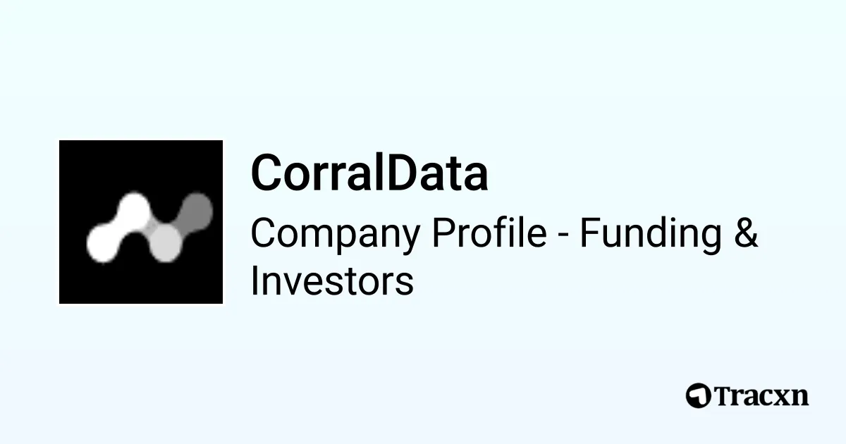 CorralData - 2025 Funding Rounds & List of Investors - Tracxn