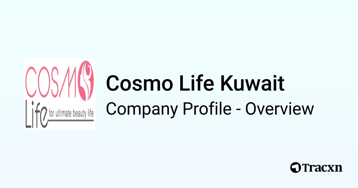 Cosmo Life Kuwait - 2026 Company Profile & Competitors - Tracxn