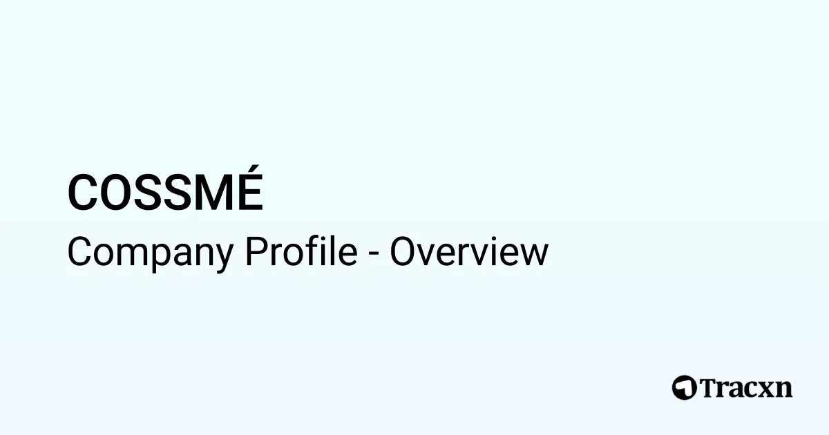 COSSMÉ - 2025 Company Profile - Tracxn