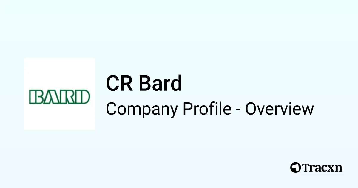 CR Bard 2025 Company Profile & Funding Tracxn