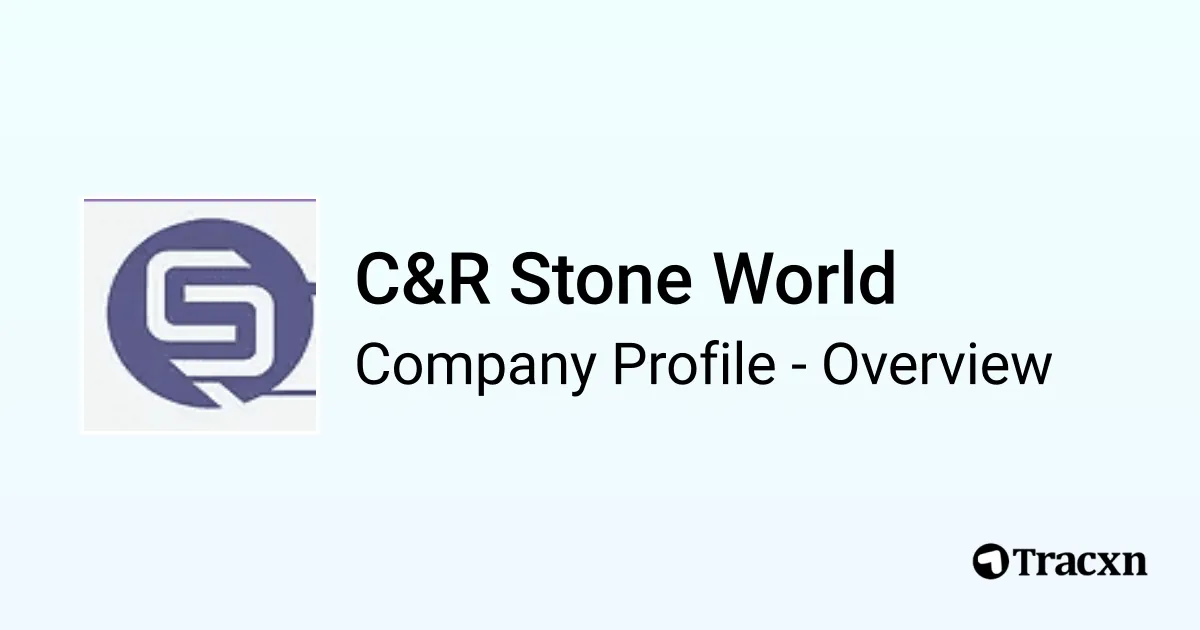 C&R Stone World - 2026 Company Profile, Team & Competitors - Tracxn