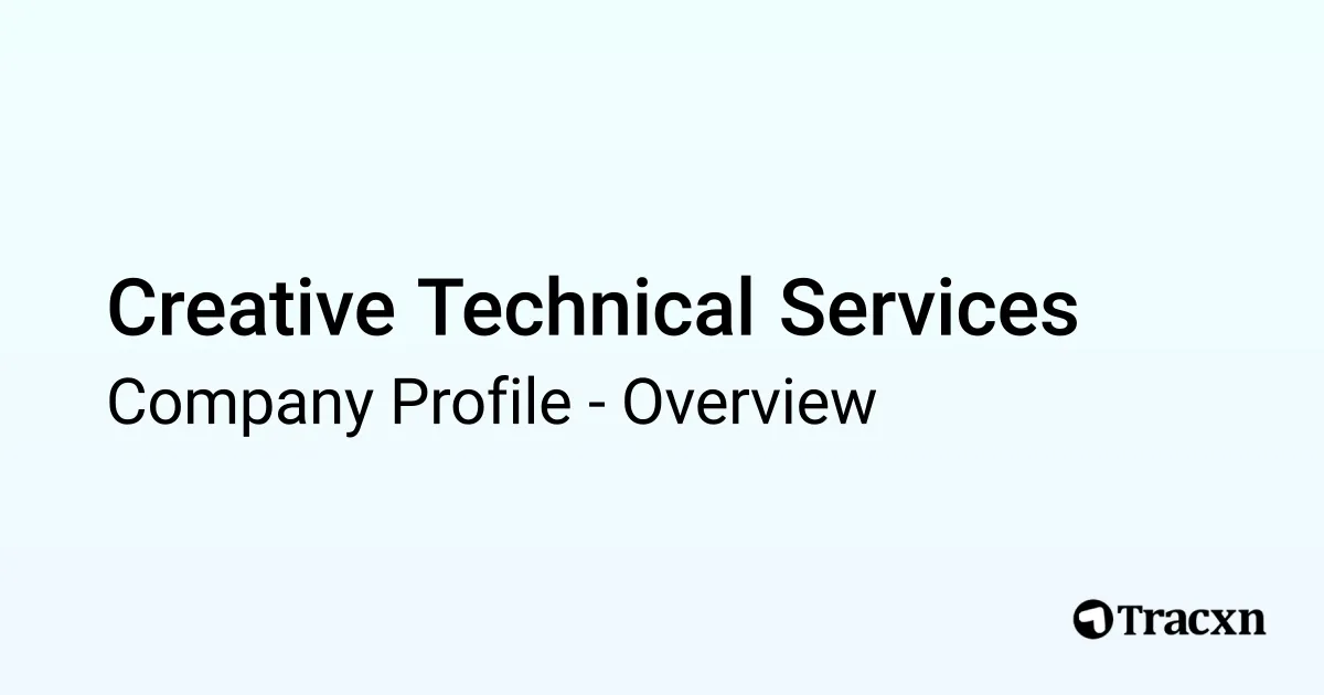 Creative Technical Services - 2026 Company Profile & Competitors - Tracxn