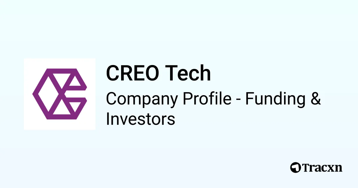 CREO Tech - 2025 Funding Rounds & List of Investors - Tracxn