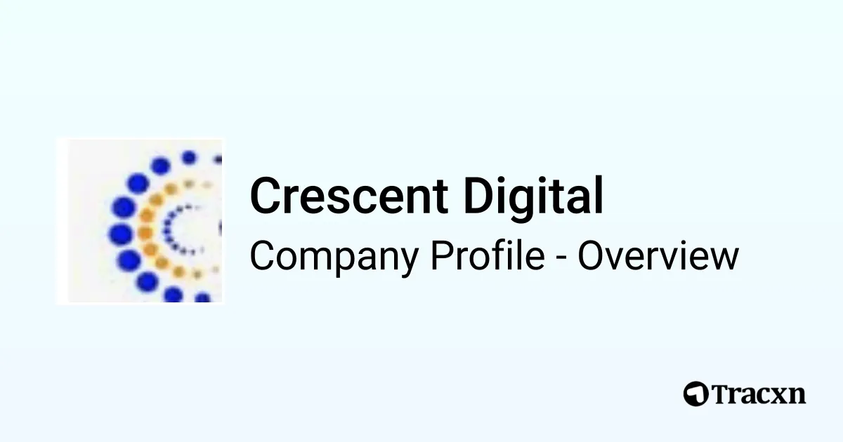 Crescent Digital - 2026 Company Profile & Competitors - Tracxn