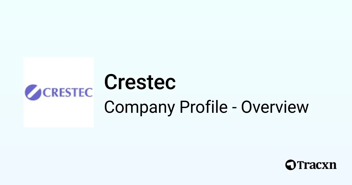 Crestec Crestec - 2026 Company Profile & Competitors - Tracxn