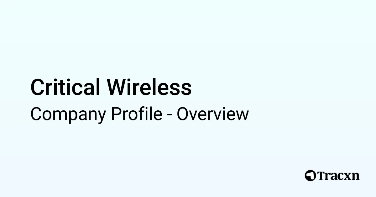 Critical Wireless - 2026 Company Profile - Tracxn