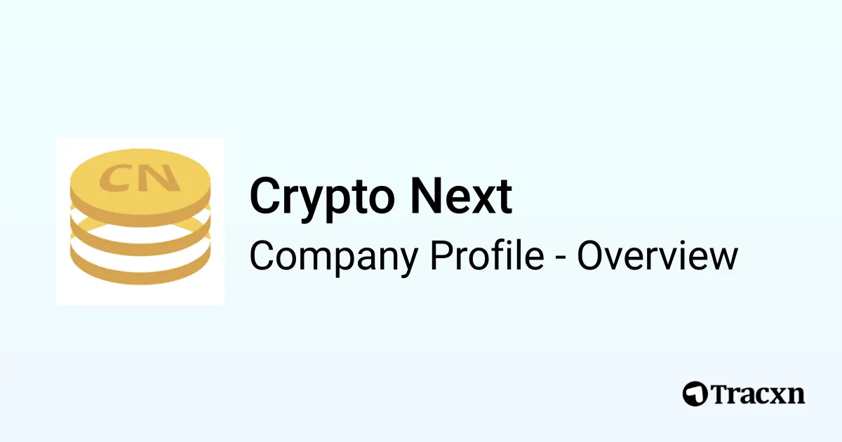 Crypto Next - 2026 Company Profile, Team, Funding & Competitors - Tracxn