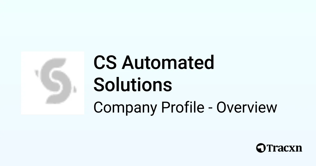 CS Automated Solutions - 2026 Company Profile & Competitors - Tracxn