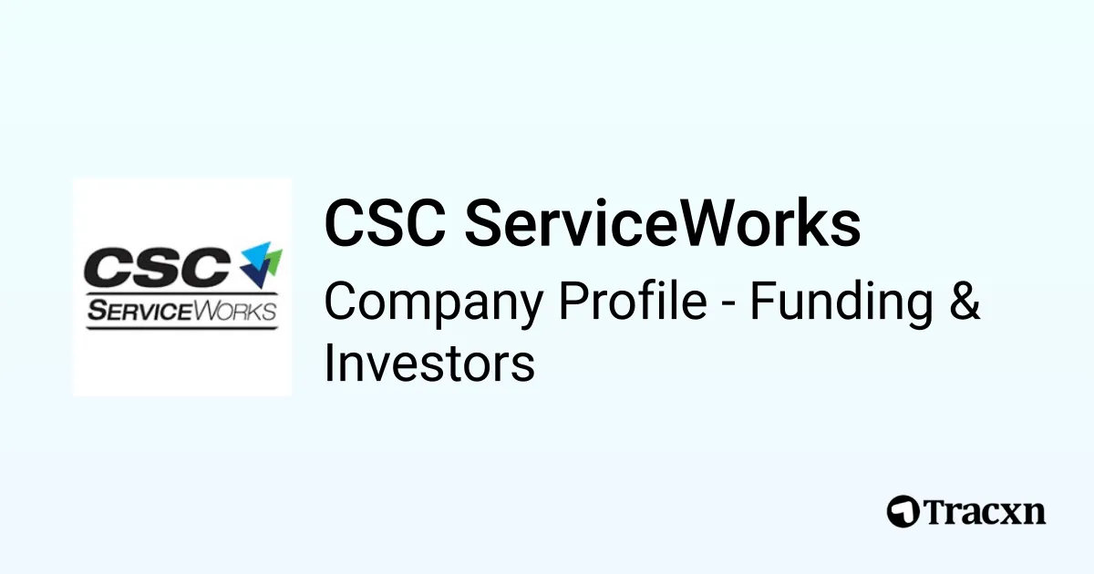 CSC ServiceWorks - 2026 Funding Rounds & List of Investors - Tracxn