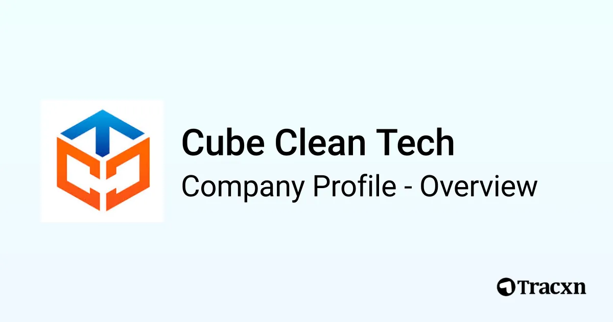Cube Clean Tech - 2026 Company Profile, Funding, Competitors ...