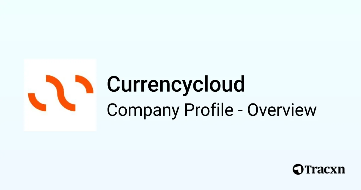 Currencycloud - 2026 Company Profile, Team, Funding, Competitors ...