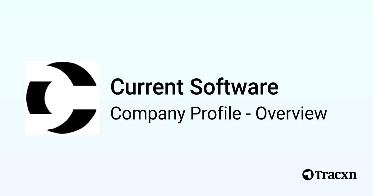 Current Software - 2026 Company Profile, Team, Funding & Competitors ...