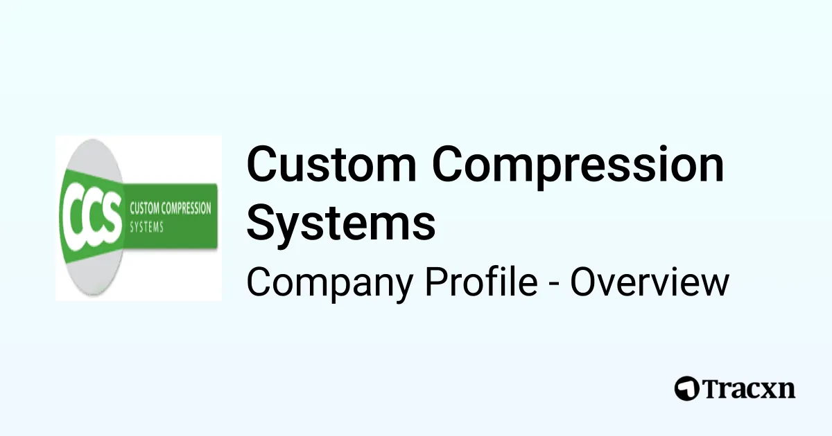 Custom Compression Systems - 2026 Company Profile & Competitors - Tracxn