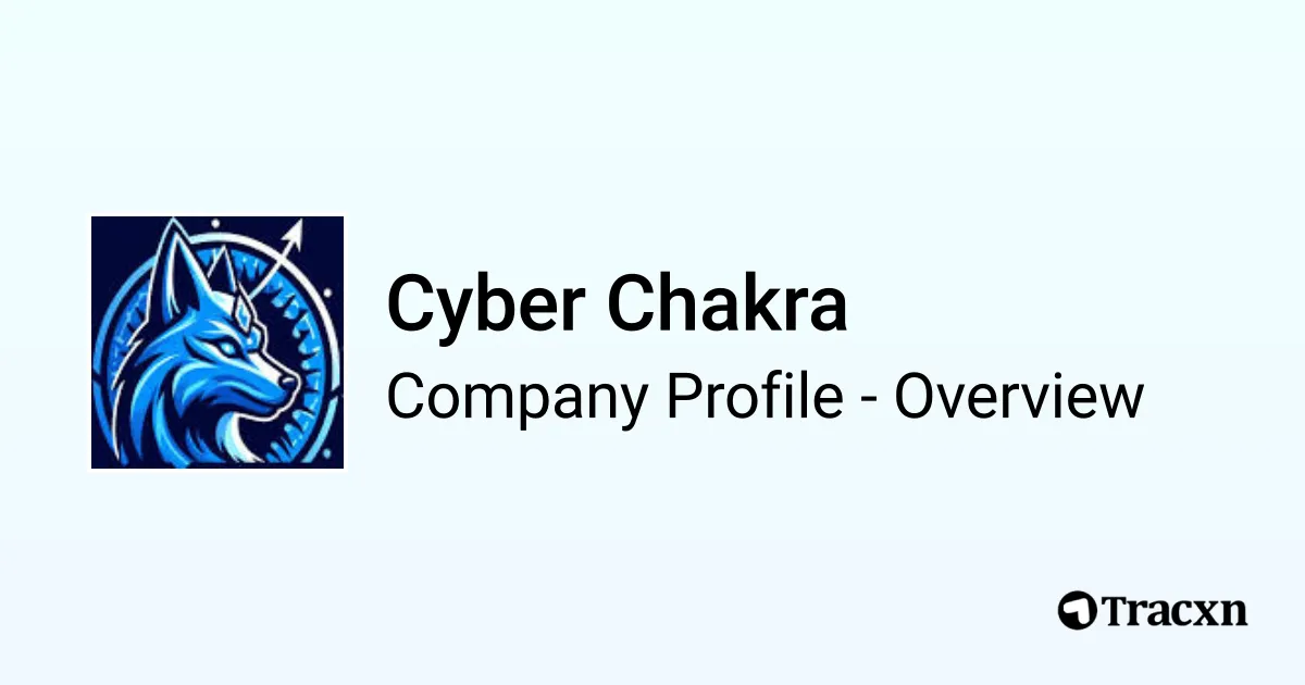 Cyber Chakra - 2025 Company Profile, Team & Competitors - Tracxn