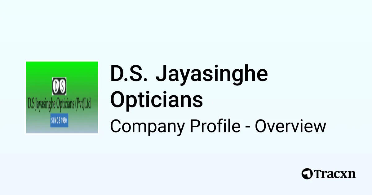 D.S. Jayasinghe Opticians - 2026 Company Profile & Competitors - Tracxn
