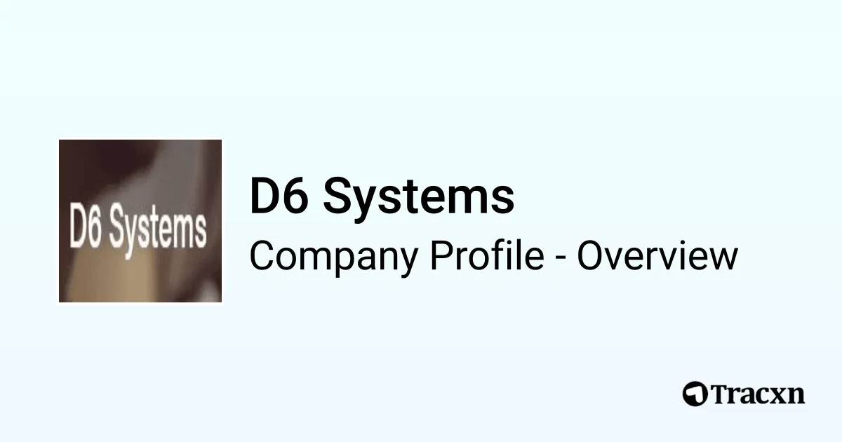 D6 Systems - 2026 Company Profile & Competitors - Tracxn