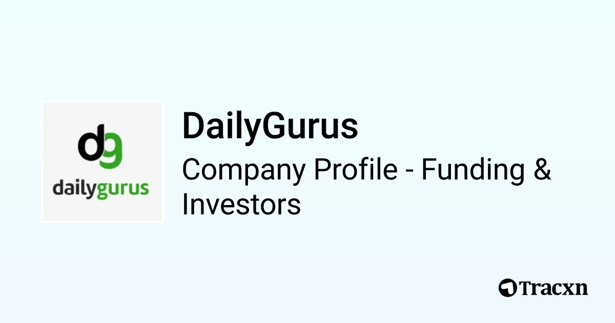 DailyGurus - 2026 Funding Rounds & List of Investors - Tracxn