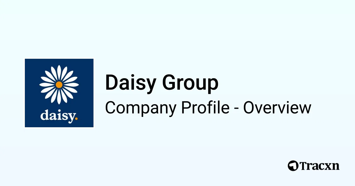 O2 Daisy Group Daisy Group - 2026 Company Profile, Team, Funding, Competitors ...