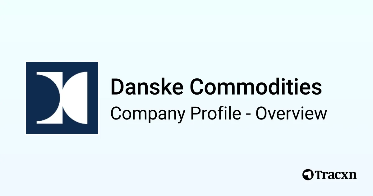 Danske Commodities - 2025 Company Profile, Team & Funding - Tracxn