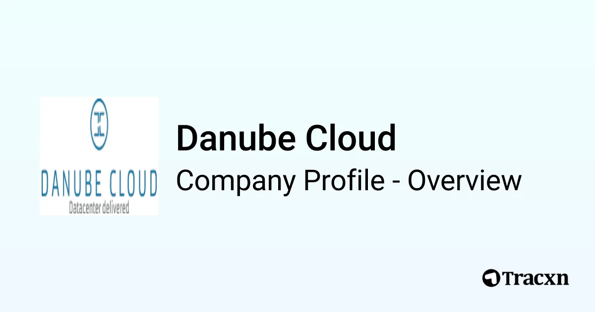 Danube Cloud - 2026 Company Profile, Team, Funding & Competitors - Tracxn