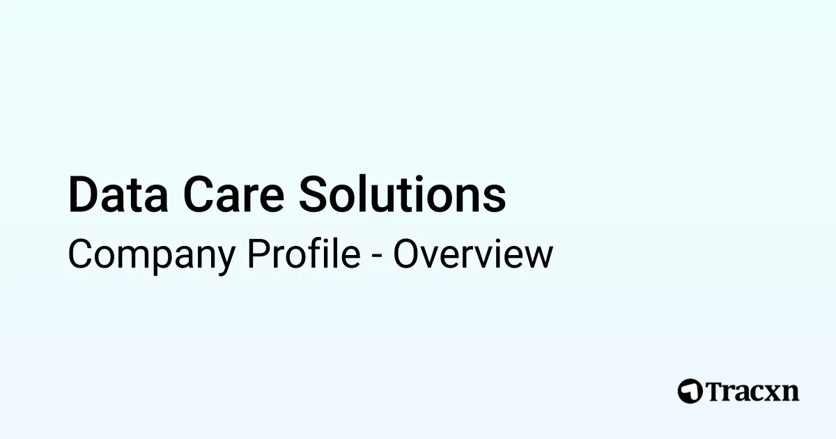 Data Care Solutions - 2026 Company Profile & Competitors - Tracxn