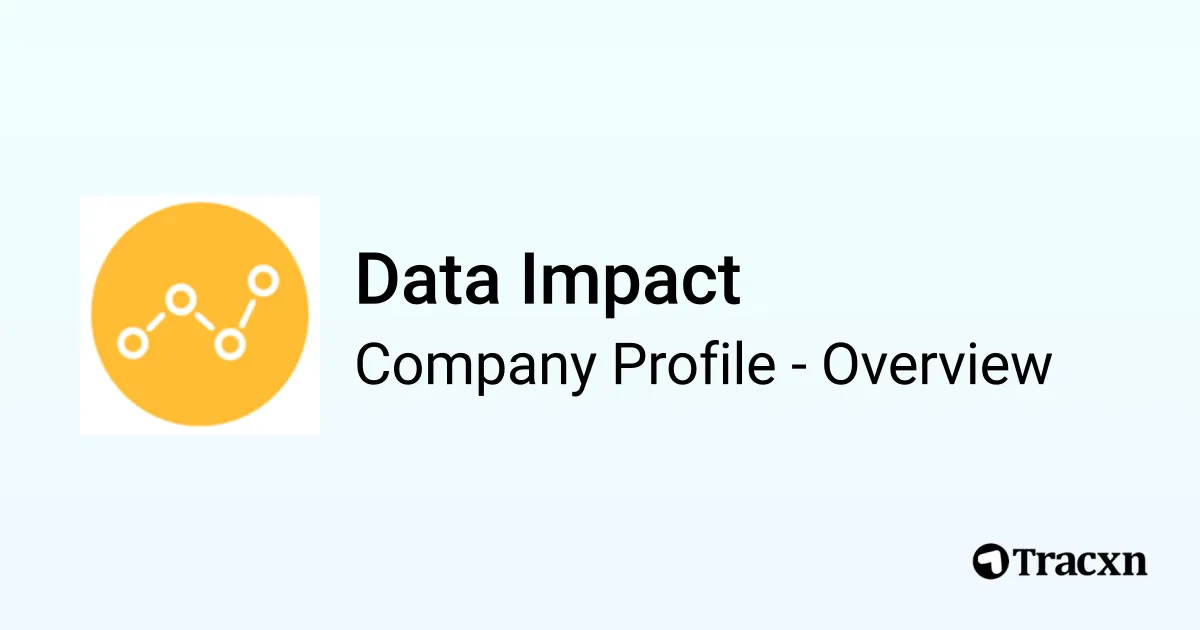 Data Impact - 2026 Company Profile, Team, Funding & Competitors - Tracxn