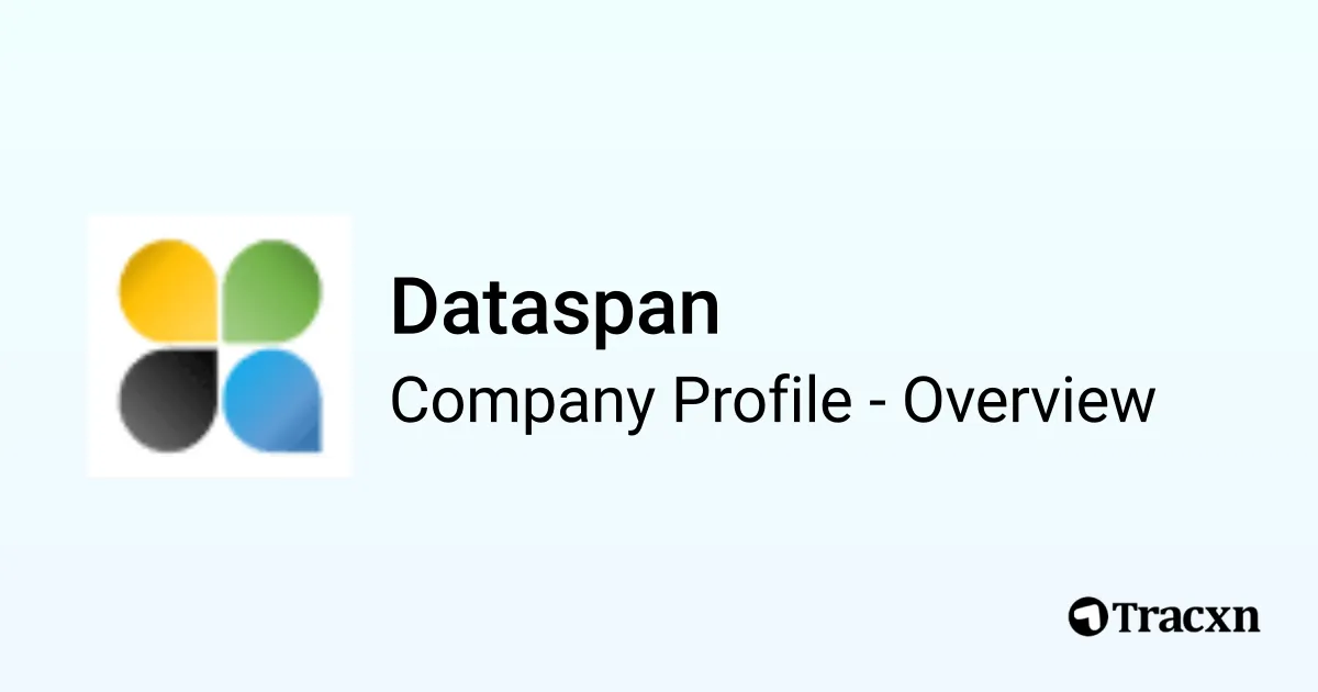 Dataspan - 2026 Company Profile, Team, Funding & Competitors - Tracxn